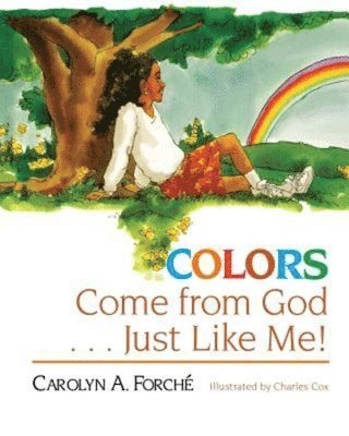 Colors Come from God . . . Just Like Me! 1