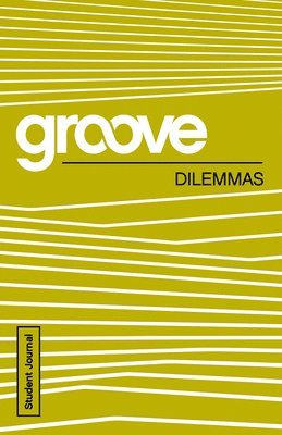 Groove: Dilemmas Student Journal 1