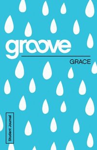 bokomslag Groove: Grace Student Journal