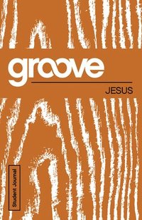 bokomslag Groove: Jesus Student Journal