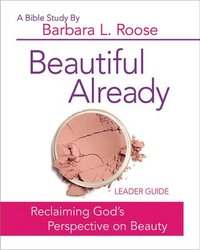 bokomslag Beautiful Already - Women's Bible Study Leader Guide