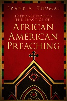 Frank A. Thomas - Introduction to the Practice of African American Preaching, Häftad