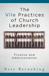 bokomslag Vile Practices of Church Leadership