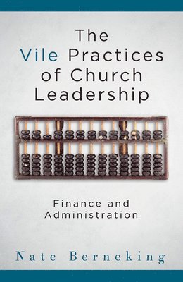 bokomslag Vile Practices of Church Leadership