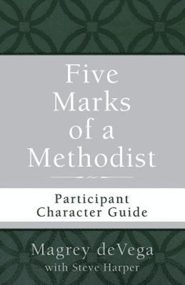 bokomslag Five Marks of a Methodist: Participant Character Guide