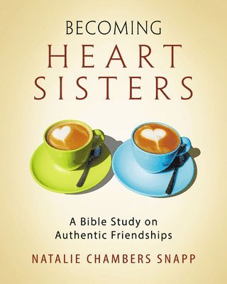 Becoming Heart Sisters - Women's Bible Study Participant Wor 1