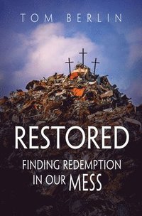 bokomslag Restored: Finding Redemption in Our Mess