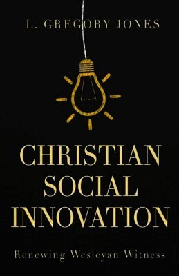L. Gregory Jones - Christian Social Innovation, Häftad