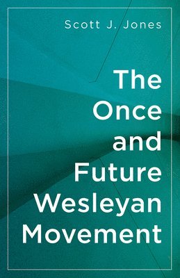 The Once and Future Wesleyan Movement 1