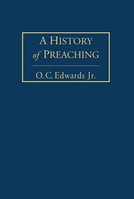 O C Edwards, O. C. Edwards, Jr. O.C. Edwards, Jr. O. C. Edwards - History of Preaching Volume 2, Inbunden