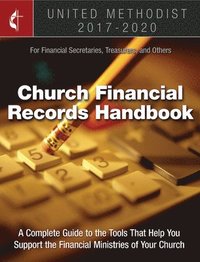 bokomslag United Methodist Church Financial Records Handbook 2017-2020: For Financial Secretaries, Treasurers, and Others