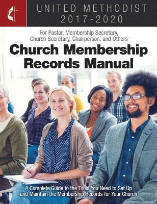 The United Methodist Church Membership Records Manual 2017-2 1