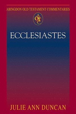 Julie Ann Duncan - Abingdon Old Testament Commentaries: Ecclesiastes, Häftad