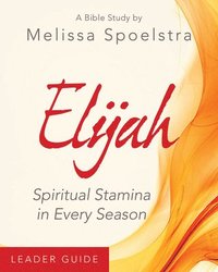 bokomslag Elijah - Women's Bible Study Leader Guide