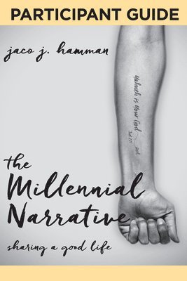 Millennial Narrative Participant Guide, The 1