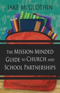 bokomslag Mission-Minded Guide To Church And School Partnerships