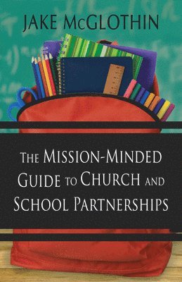 bokomslag The Mission-Minded Guide to Church and School Partnerships