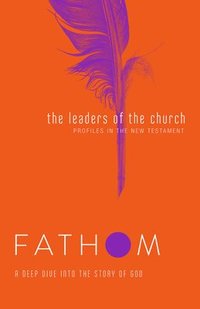 bokomslag Fathom Bible Studies: The Leaders of the Church Student Jour