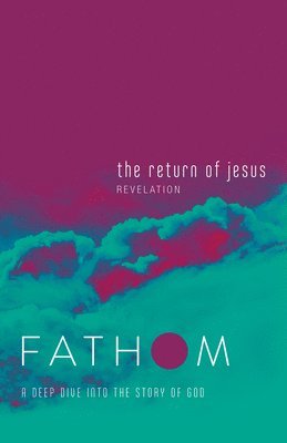 bokomslag Fathom Bible Studies: The Return of Jesus Student Journal