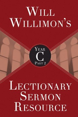 Will Willimons Lectionary Sermon Resource, Year C Part 2 1