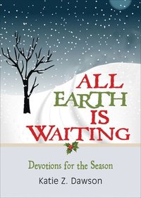 bokomslag All Earth Is Waiting: Devotions for the Season