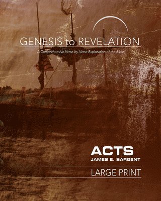 James E. Sargent, James E Sargent - Genesis to Revelation: Acts Participant Book [Large Print], Häftad