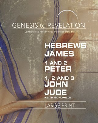 bokomslag Genesis to Revelation: Hebrews, James, 1-2 Peter, 1,2,3 John