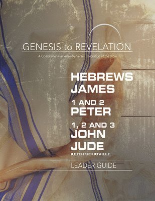 Keith Schoville - Genesis to Revelation: Hebrews, James, 1-2 Peter, 1,2,3 John, Häftad