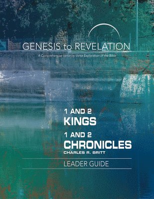 Genesis to Revelation: 1&2 Kings,1&2 Chronicles Leader Guide 1