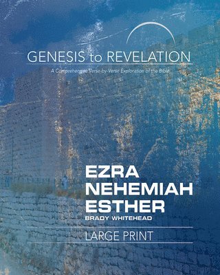 Brady Jr. Whitehead, Brady Whitehead - Genesis to Revelation: Ezra, Nehemiah, Esther, Häftad