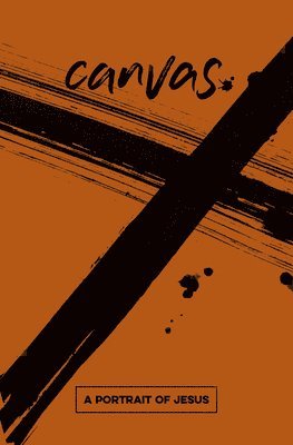 Rev Natalya Cherry, James Keat, David deSilva - Canvas: A Portrait of Jesus Student Guide, Häftad