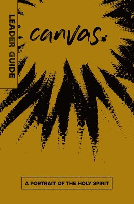Canvas: A Portrait of The Holy Spirit Leader Guide 1
