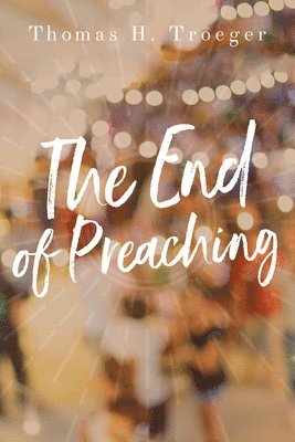 bokomslag End of Preaching, The
