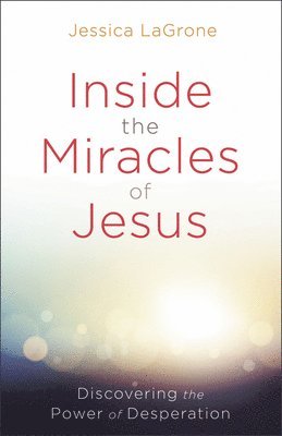 Inside the Miracles of Jesus 1