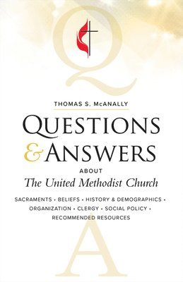 bokomslag Questions and Answers About the United Methodist Church