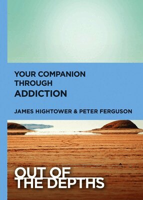Peter Ferguson, Jam Hightower - Out of the Depths: Your Companion Through Addiction, Häftad