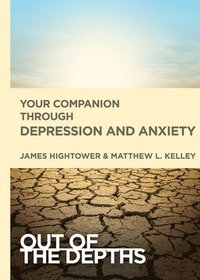 bokomslag Out of the Depths: Your Companion Through Depression and Anx