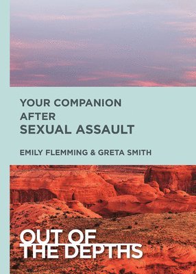 Emily Schoedel Flemming, Emily Flemming, Greta Smith - Out of the Depths: Your Companion After Sexual Assault, Häftad