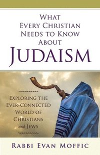 bokomslag What Every Christian Needs to Know about Judaism