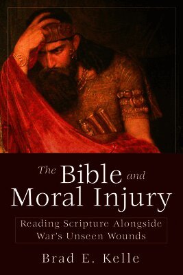 Brad E. Kelle - Bible and Moral Injury, The, Häftad