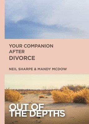 bokomslag Out of the Depths: Your Companion After Divorce