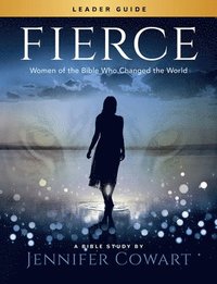 bokomslag Fierce - Women's Bible Study Leader Guide