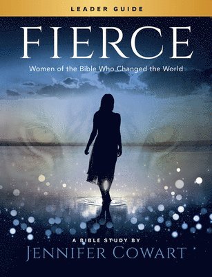 Fierce - Women's Bible Study Leader Guide 1