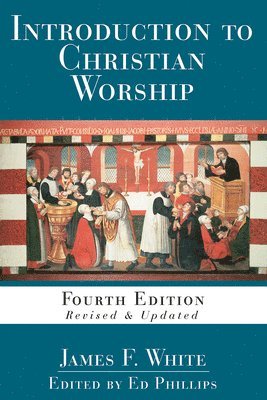 bokomslag Introduction to Christian Worship: Fourth Edition