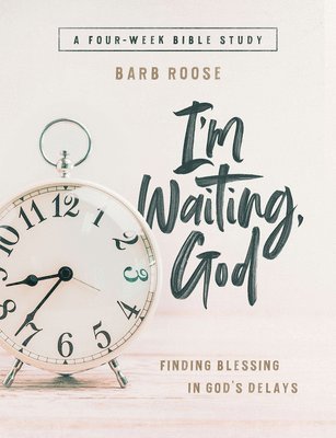 Im Waiting, God - Women's Bible Study Participant Workbook 1