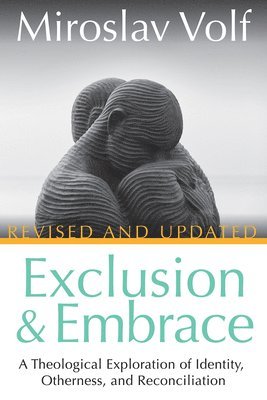 Miroslav Volf - Exclusion and Embrace, Revised and Updated, Inbunden