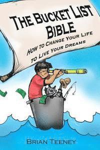 bokomslag The Bucket List Bible: How to Change Your Life to Live Your Dreams