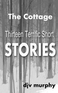 bokomslag The Cottage: Thirteen Terrific Short Stories