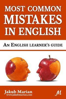 Most Common Mistakes in English: An English Learner's Guide 1
