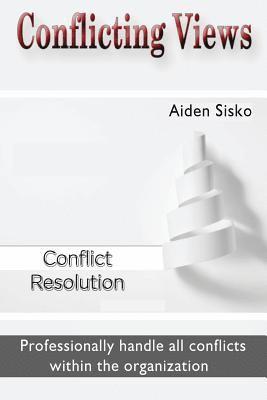 Conflicting Views: Professionally handle all conflicts within the organization 1